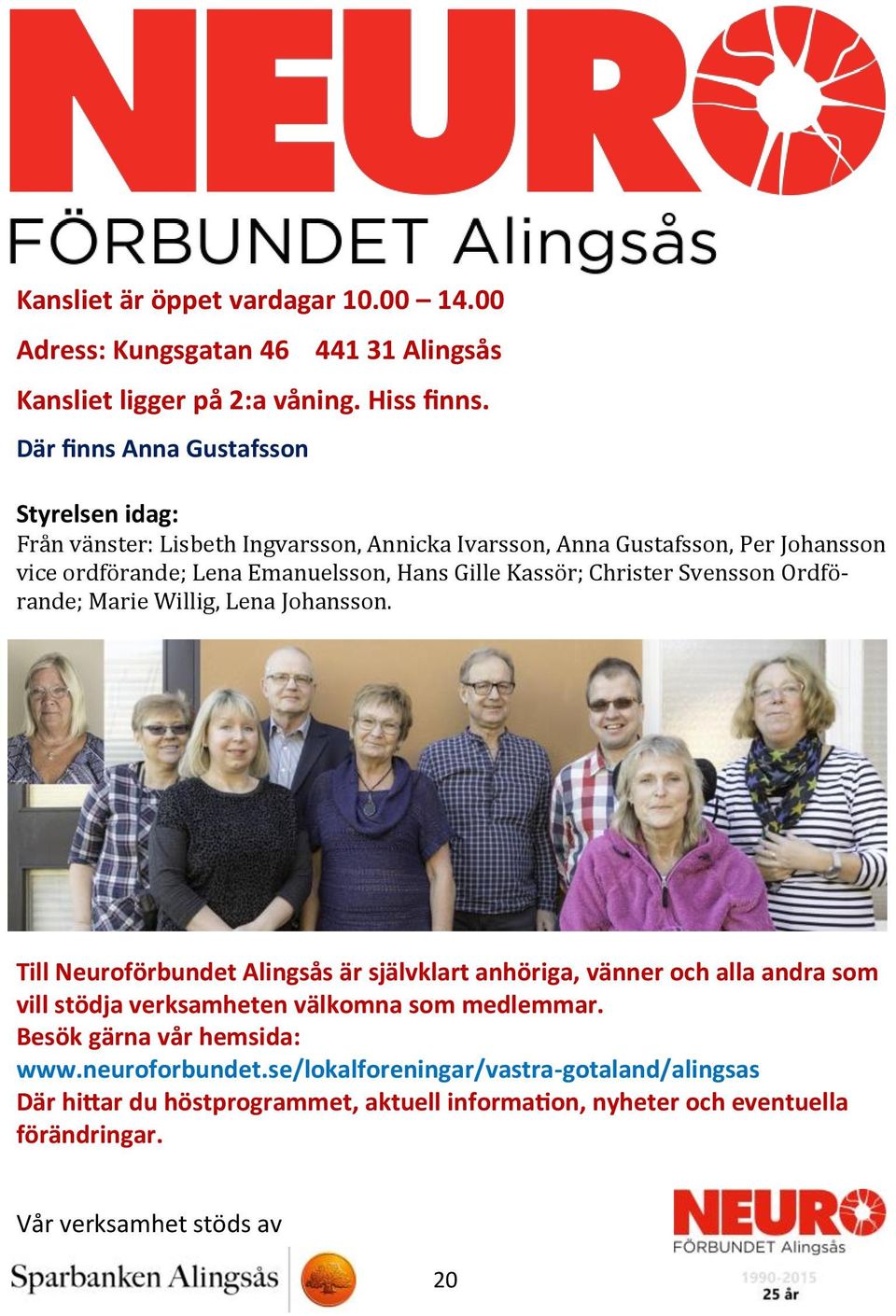 Kässo r; Christer Svensson Ordfo - rände; Märie Willig, Lenä Johänsson.