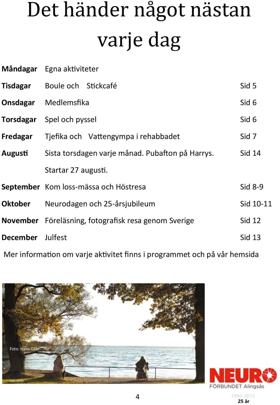 Sid 14 Startar 27 augusti.