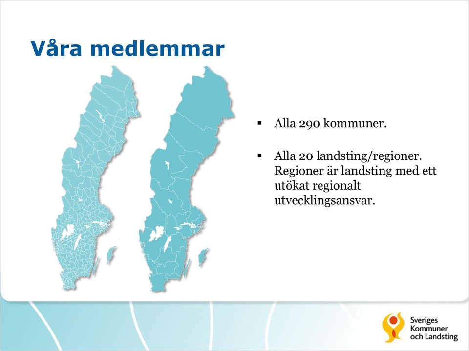 Alla 20 landsting/regioner.