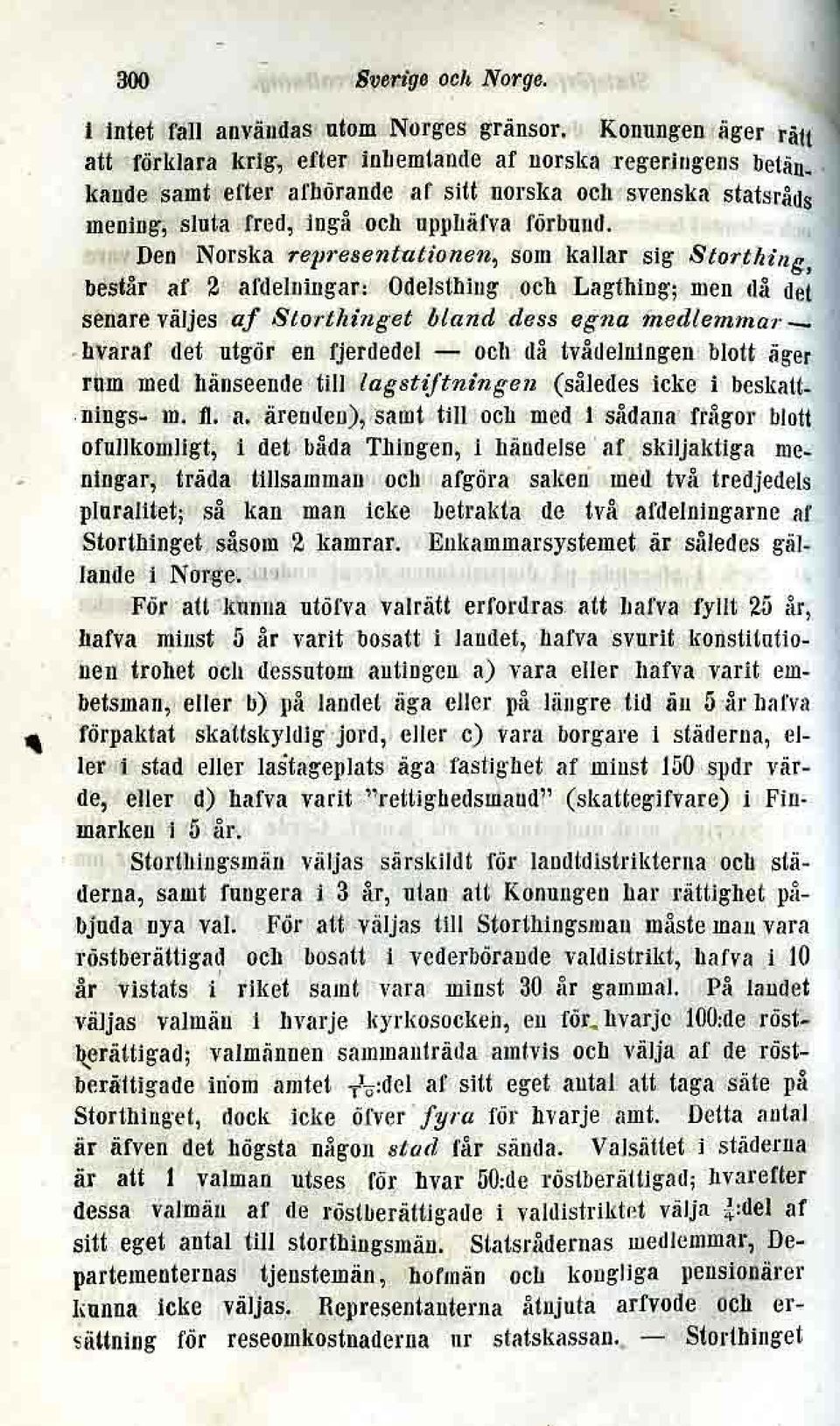 Den Norska reprcs6'llt(ltioneu, som kallar sig Stort/dll g, beslår af 2 afdelnlllgar: Odelsthlng och Lagthlngj Dlen Ilå det senare väljes af Slorllduget bland dess egna medlemmar_ hvnraf det utgör en