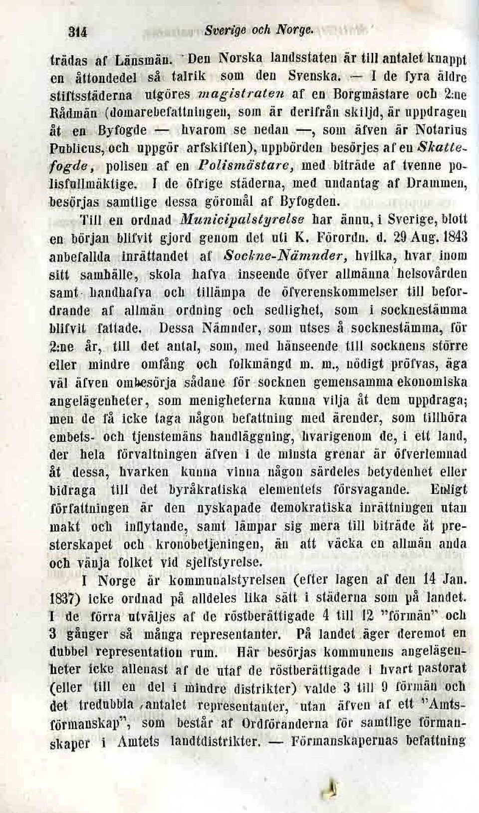 lllrllgeu åt en Dyfogde - IJvaroJll se IledIllI -, som äfven är Notarius Publicus, och ullpgör arfsklften), lipilljönlcji besörjes a r en Skalle.