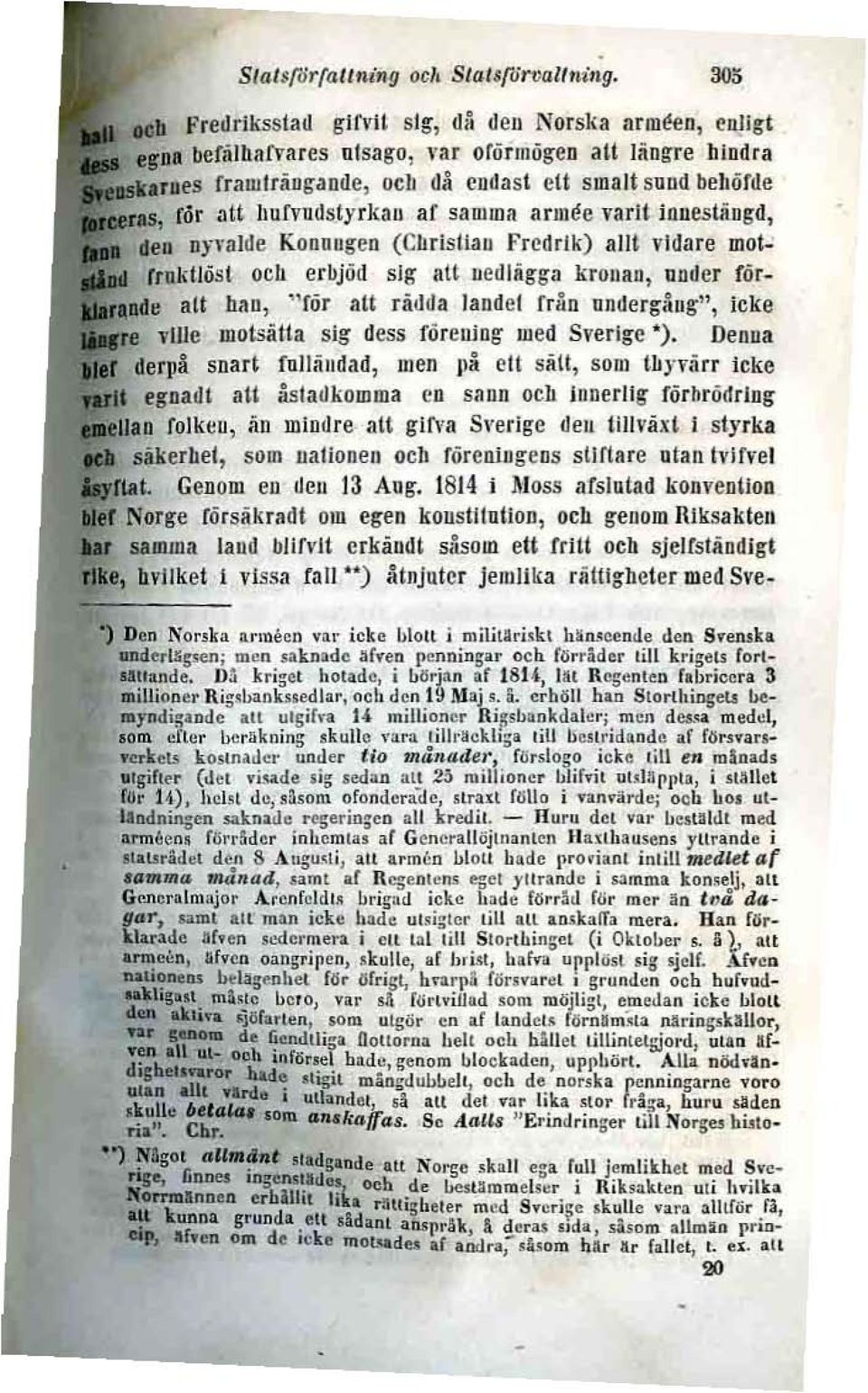 ,tt Ilufvudstyrkan af saullua armee varit ionestängd, den Dplllde KOBlIugen (ChrisIlau fredrik) allt \'idare motflllldlöst och erljjöd sig au nedlägga kronan, unller rörade au han, "för al' rällda