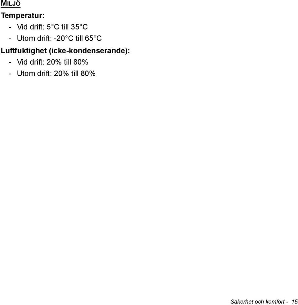 (icke-kondenserande): - Vid drift: 20% till 80%