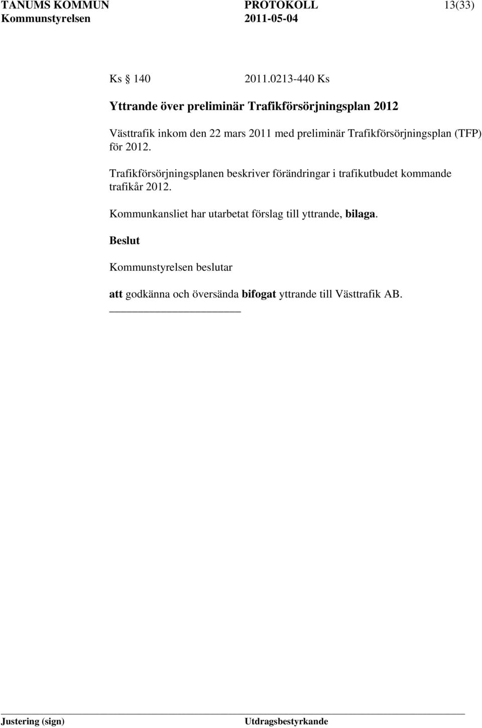 preliminär Trafikförsörjningsplan (TFP) för 2012.