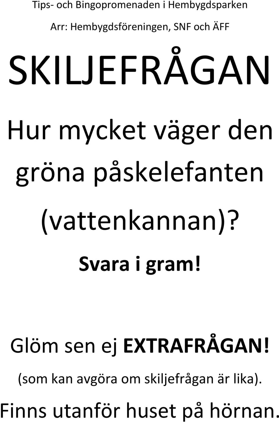 Glöm sen ej ETRAFRÅGAN!