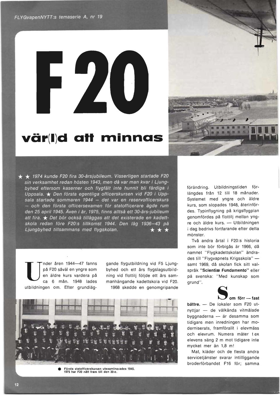 Systemet med yngre och äldre kurs, som slopades 1948, återinfördes. Typinflygning på krigsflygplan genomfördes på flottilj mellan yngre och äldre kurs.