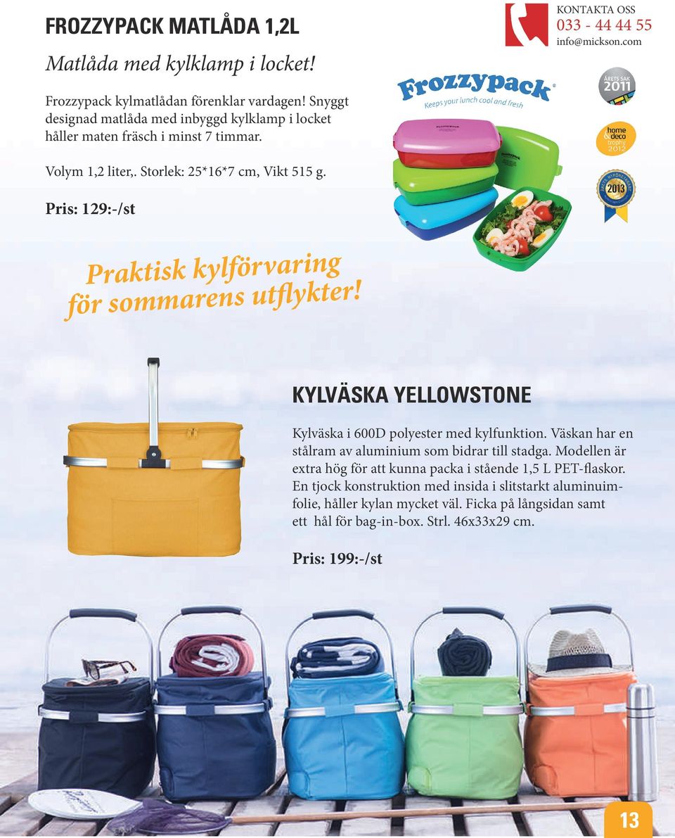 Pris: 129:-/st Praktisk kylförvaring för sommarens utflykter! KYLVÄSKA YELLOWSTONE Kylväska i 600D polyester med kylfunktion.