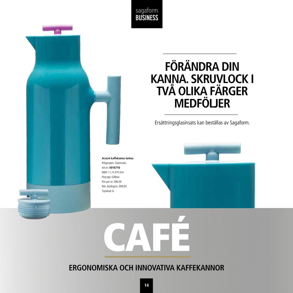 beställas av Sagaform. Accent kaffekanna turkos Polypropen. Glasinsats.