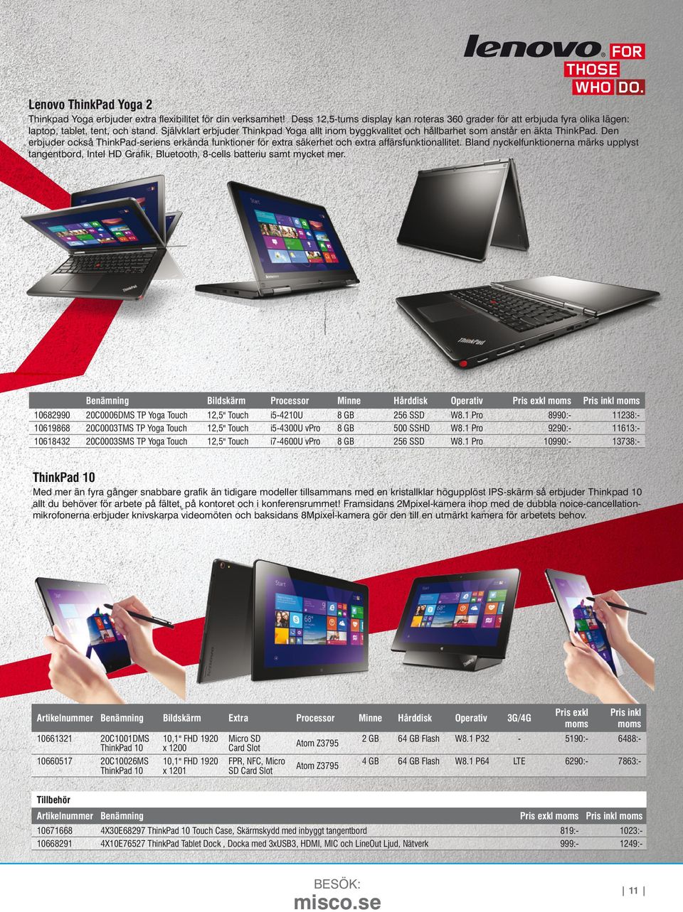 Den erbjuder också ThinkPad-seriens erkända funktioner för extra säkerhet och extra affärsfunktionallitet.