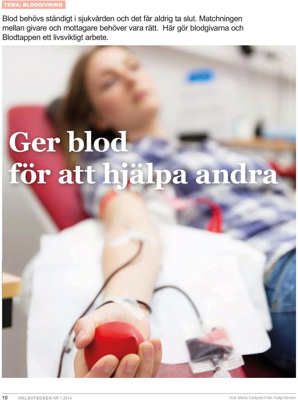 Här gör blodgivarna och Blodtappen ett livsviktigt arbete.