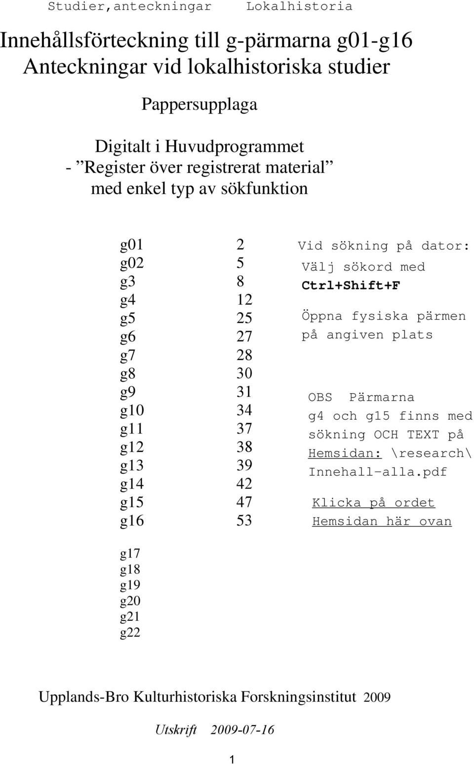 sökfunktion g01 2 g02 5 g3 8 g4 12 g5 25 g6 27 g7 28 g8 30 g9 31 g10 34 g11 37 g12 38 g13 39 g14