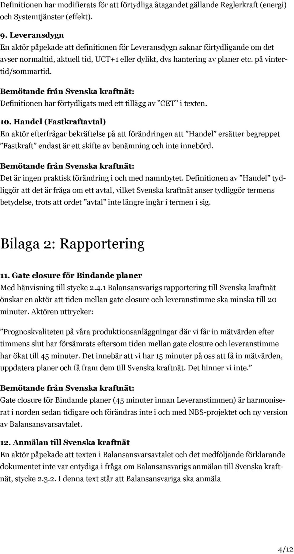 Definitionen har förtydligats med ett tillägg av CET i texten. 10.