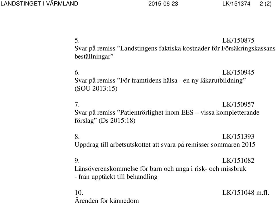 LK/150945 Svar på remiss För framtidens hälsa - en ny läkarutbildning (SOU 2013:15) 7.