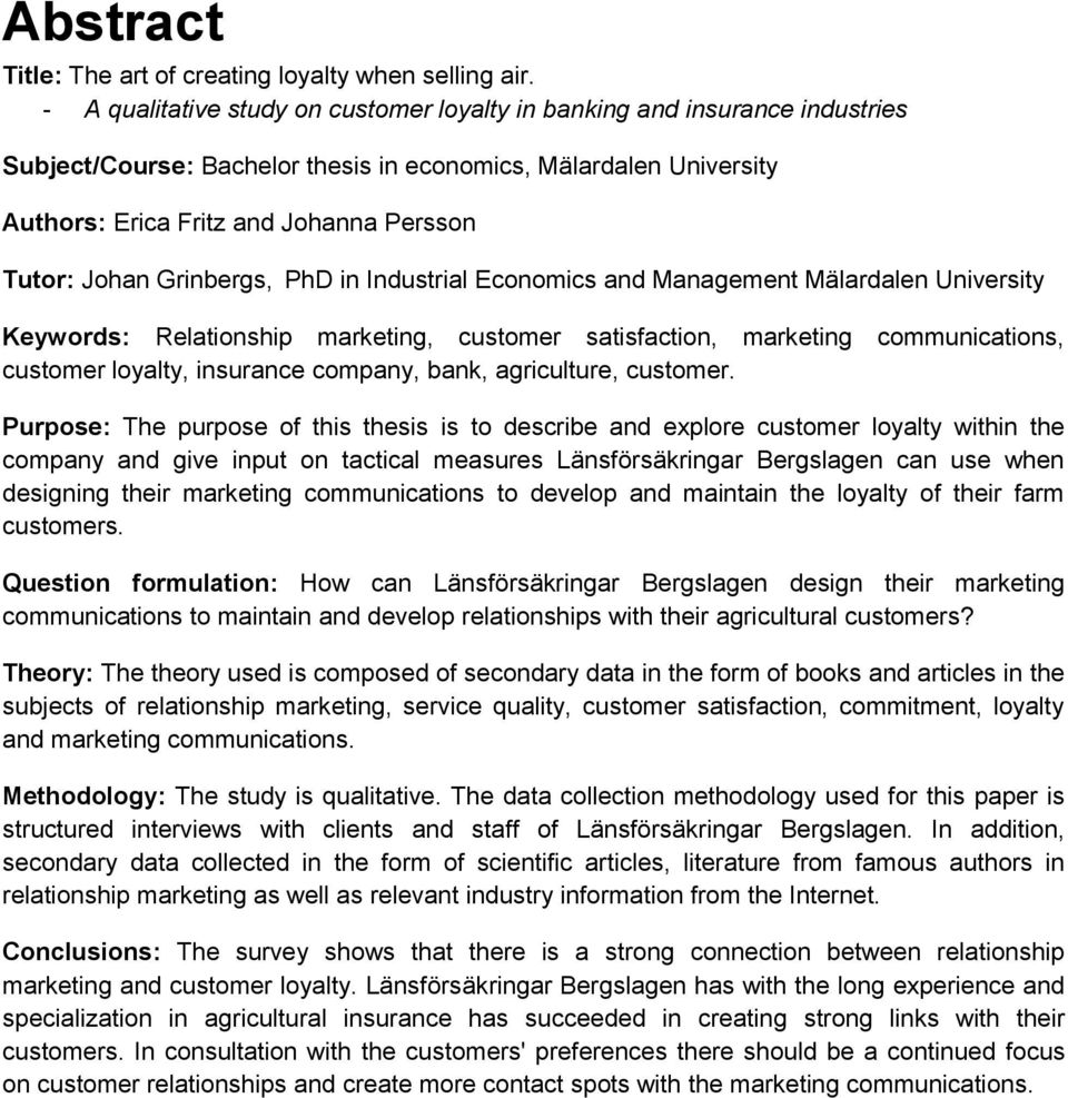 Grinbergs, PhD in Industrial Economics and Management Mälardalen University Keywords: Relationship marketing, customer satisfaction, marketing communications, customer loyalty, insurance company,