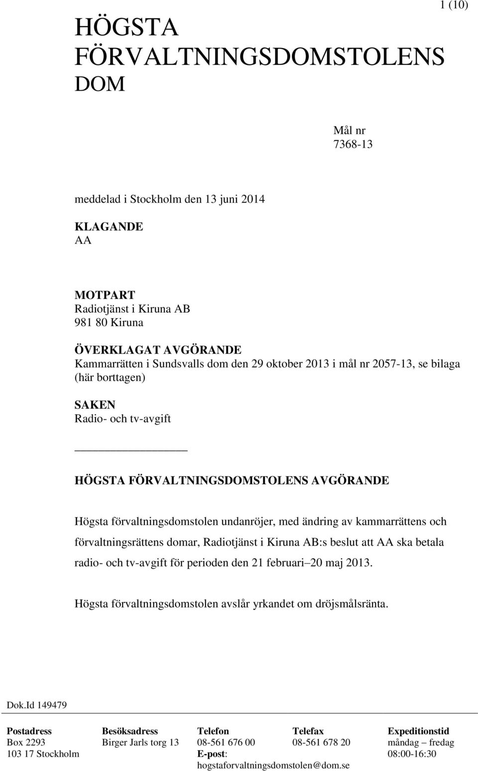 förvaltningsrättens domar, Radiotjänst i Kiruna AB:s beslut att AA ska betala radio- och tv-avgift för perioden den 21 februari 20 maj 2013.