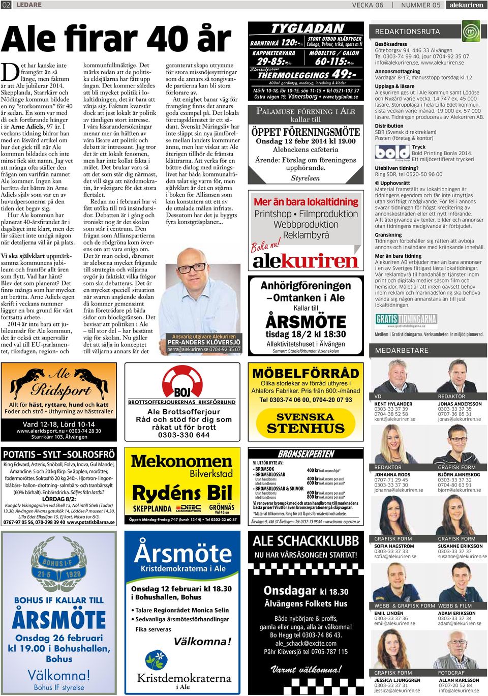 I veckans tidning bidrar han med en läsvärd artikel om hur det gick till när Ale kommun bildades och inte minst fick sitt namn. Jag vet att många ofta ställer den frågan om varifrån namnet Ale kommer.