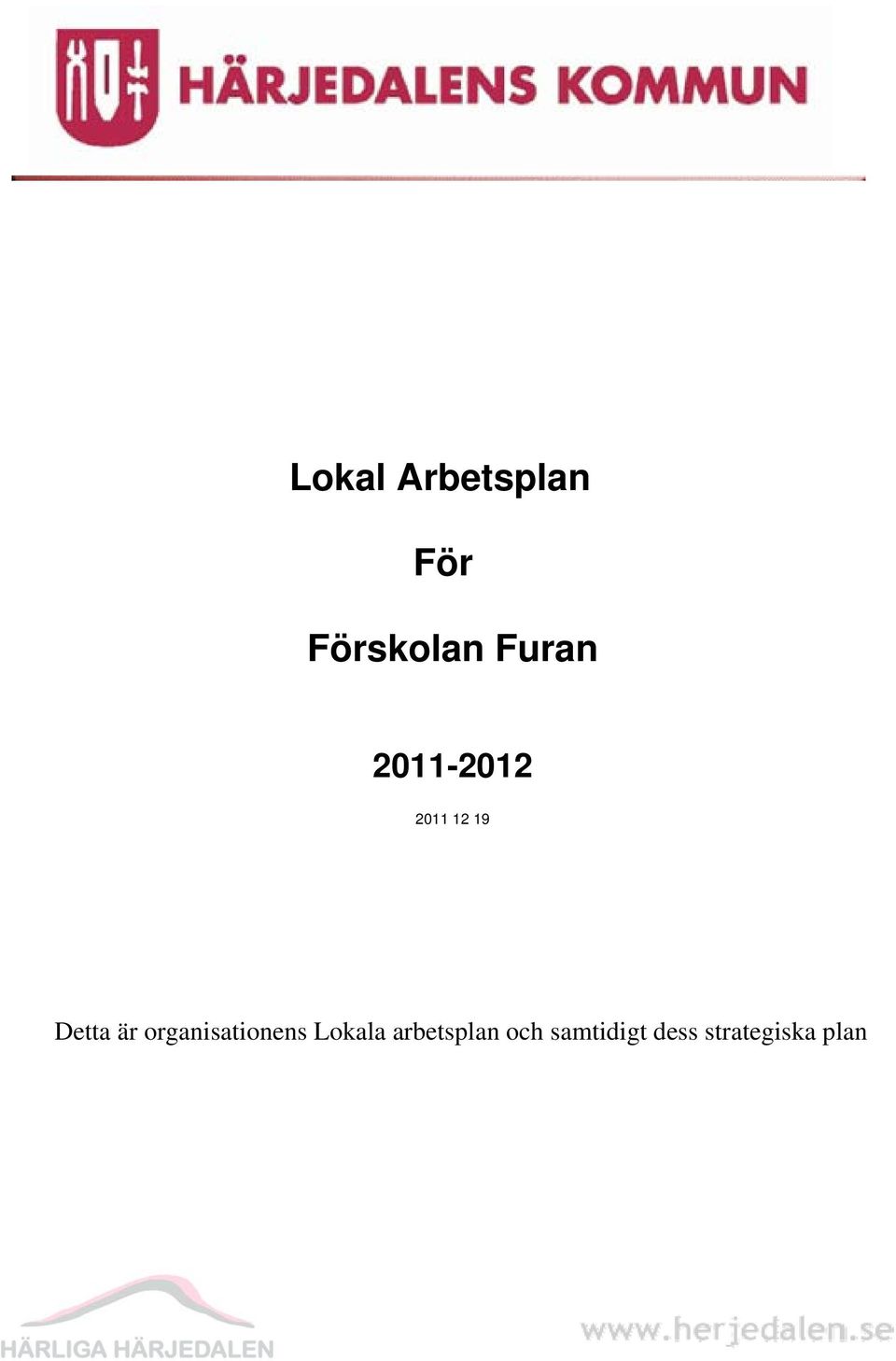 skoldistriktet 2011 12 19 Detta är organisationens Lokala