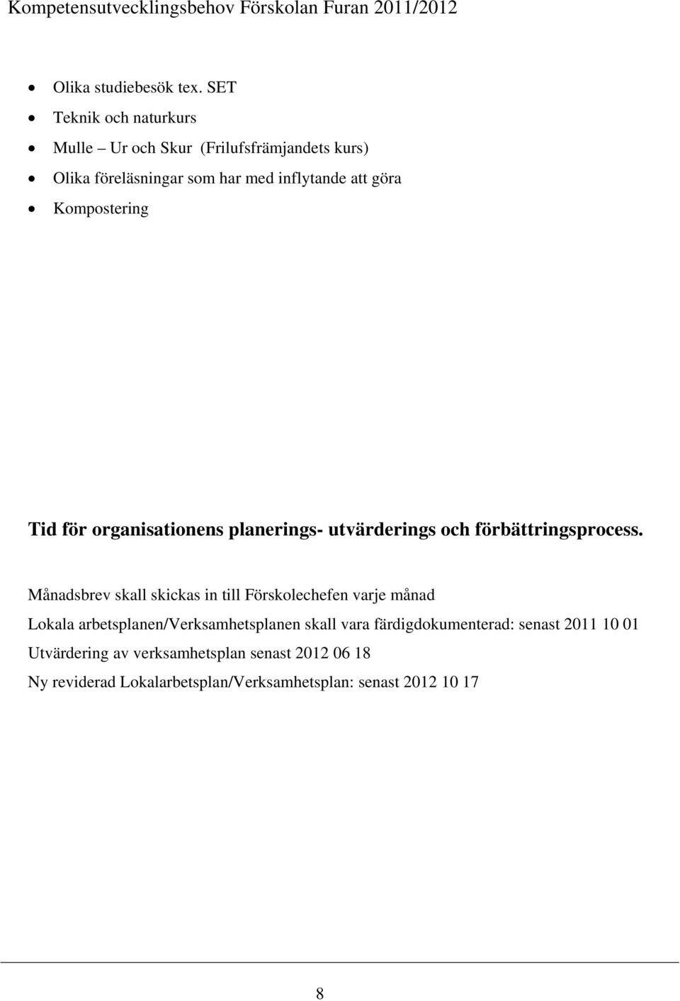 Tid för organisationens planerings- utvärderings och förbättringsprocess.