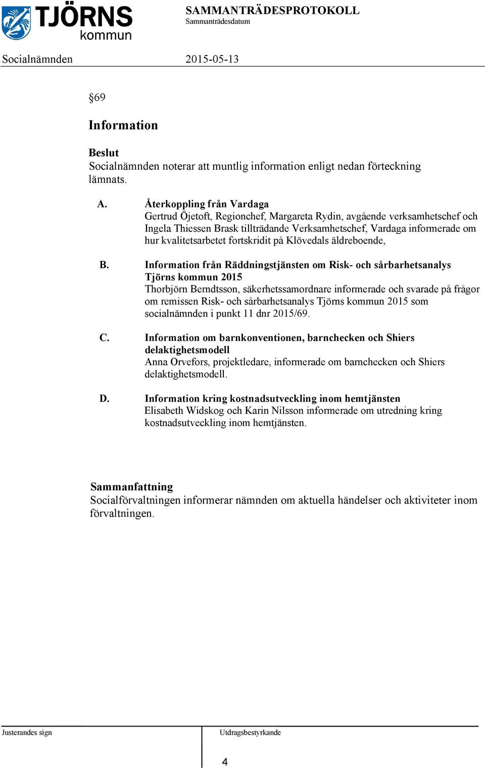 fortskridit på Klövedals äldreboende, B.