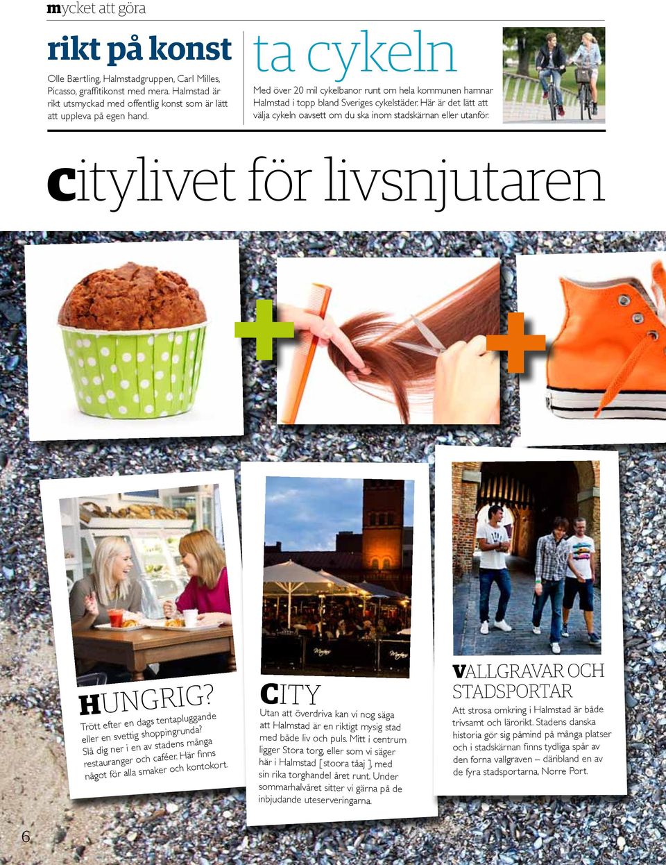 citylivet för livsnjutaren + + Hungrig? Trött efter en dags tentapluggande eller en svettig shoppingrunda? Slå dig ner i en av stadens många restauranger och caféer.
