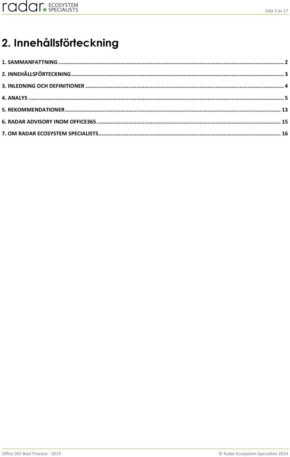 ANALYS... 5 5. REKOMMENDATIONER... 13 6.