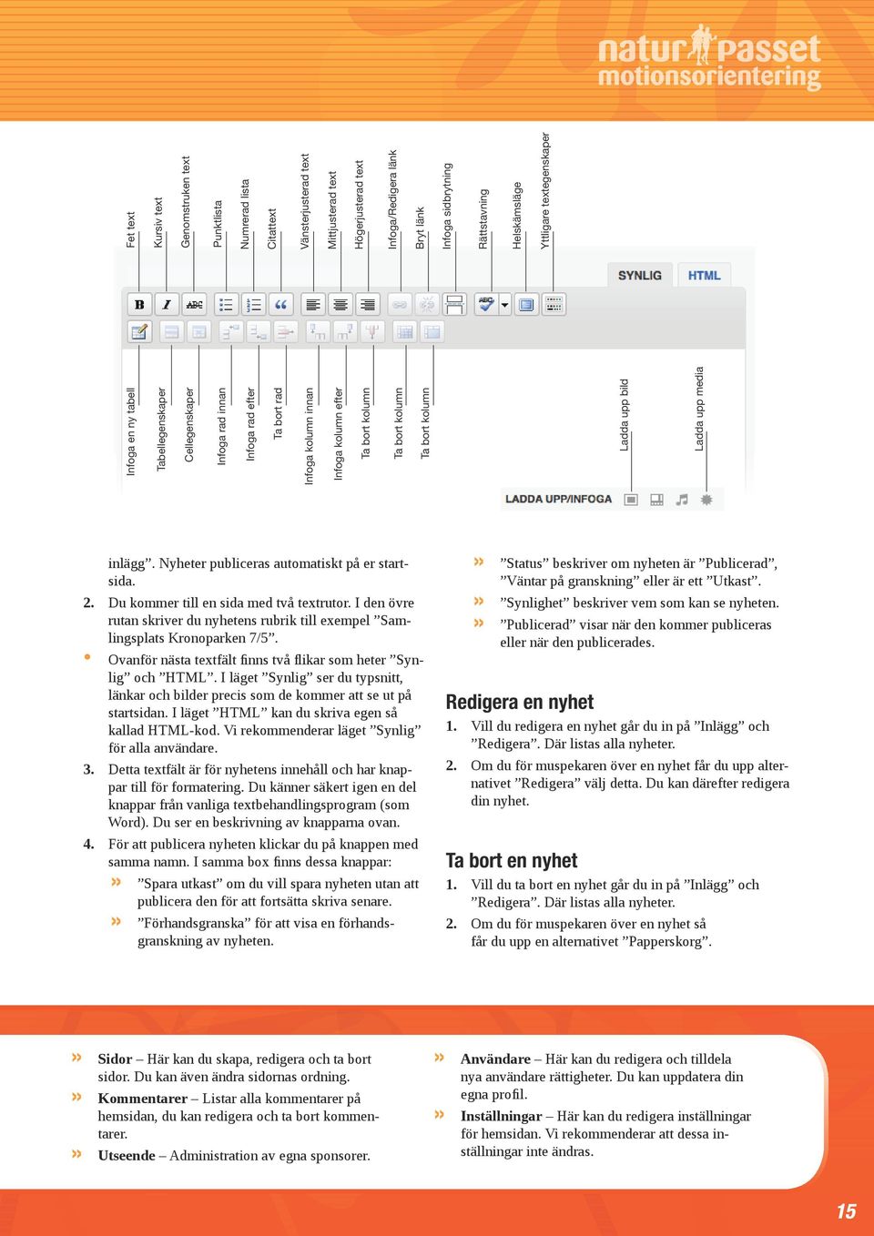 Rättstavning Helskämsläge Yttligare textegenskaper inlägg. Nyheter publiceras automatiskt på er startsida. 2. Du kommer till en sida med två textrutor.