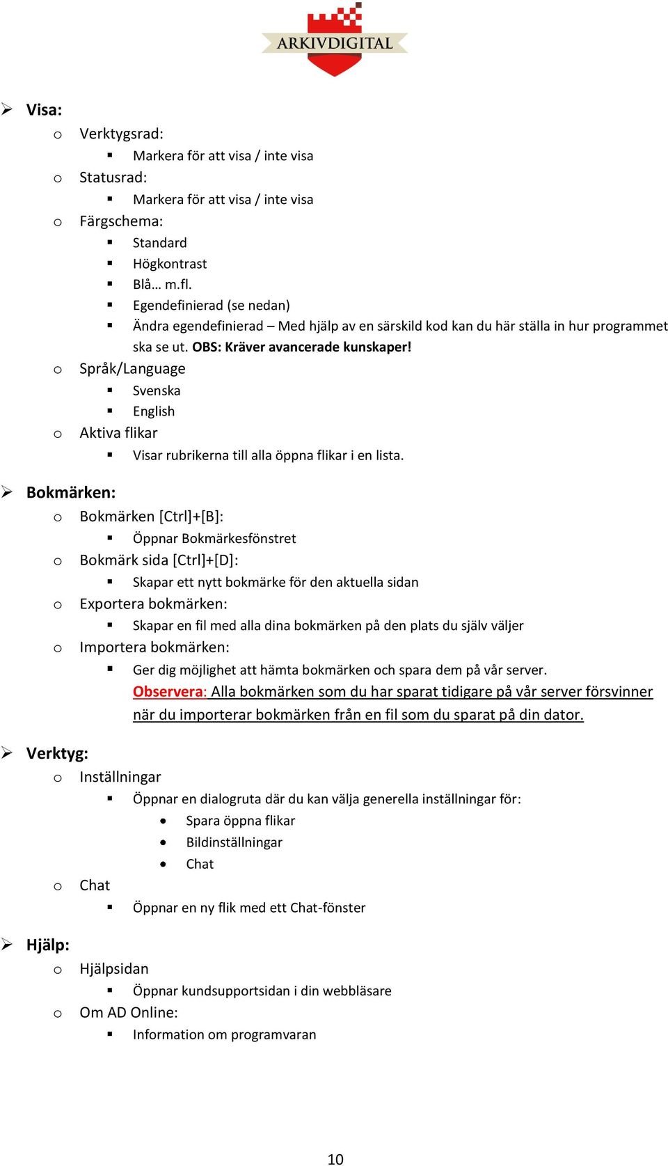 Språk/Language Svenska English Aktiva flikar Visar rubrikerna till alla öppna flikar i en lista.