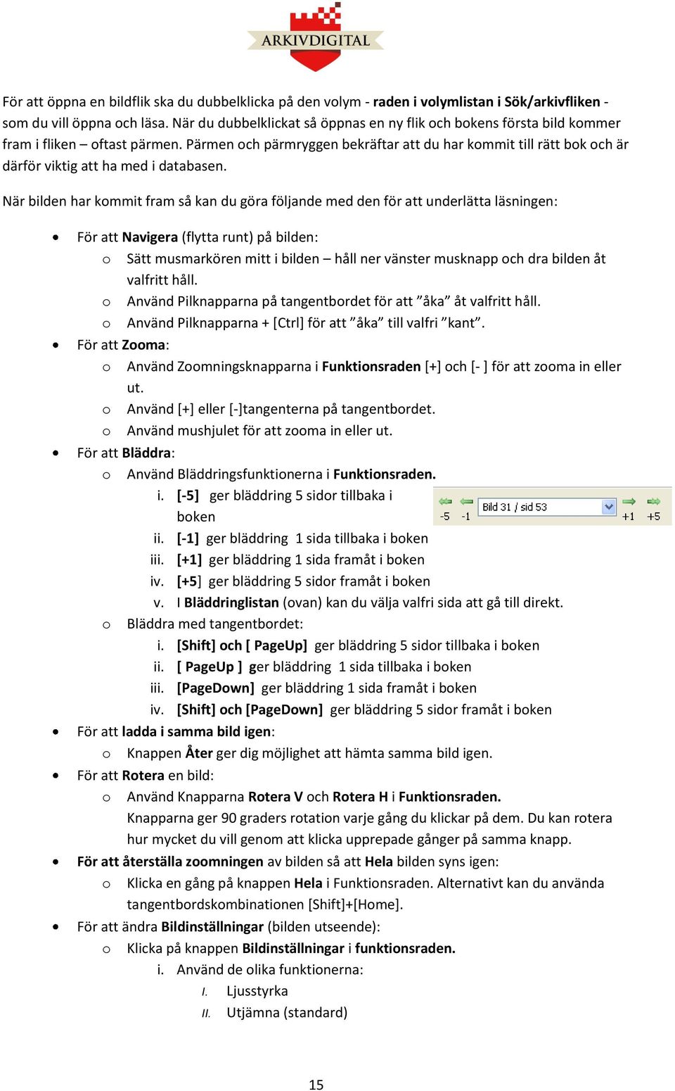 Pärmen ch pärmryggen bekräftar att du har kmmit till rätt bk ch är därför viktig att ha med i databasen.