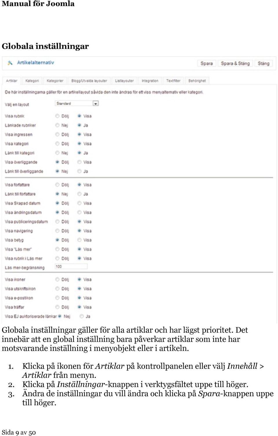 artikeln. 1. Klicka på ikonen för Artiklar på kontrollpanelen eller välj Innehåll > Artiklar från menyn. 2.