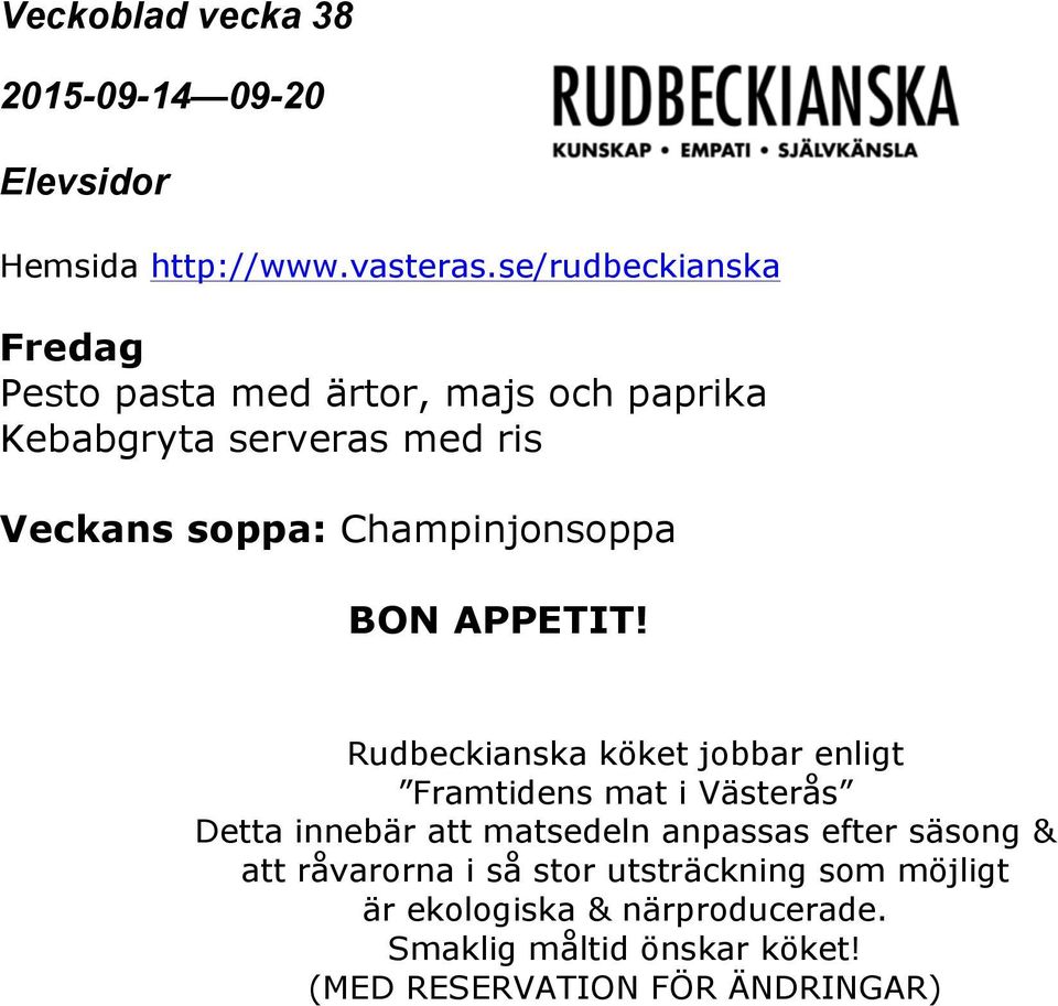 Rudbeckianska köket jobbar enligt Framtidens mat i Västerås Detta innebär att matsedeln