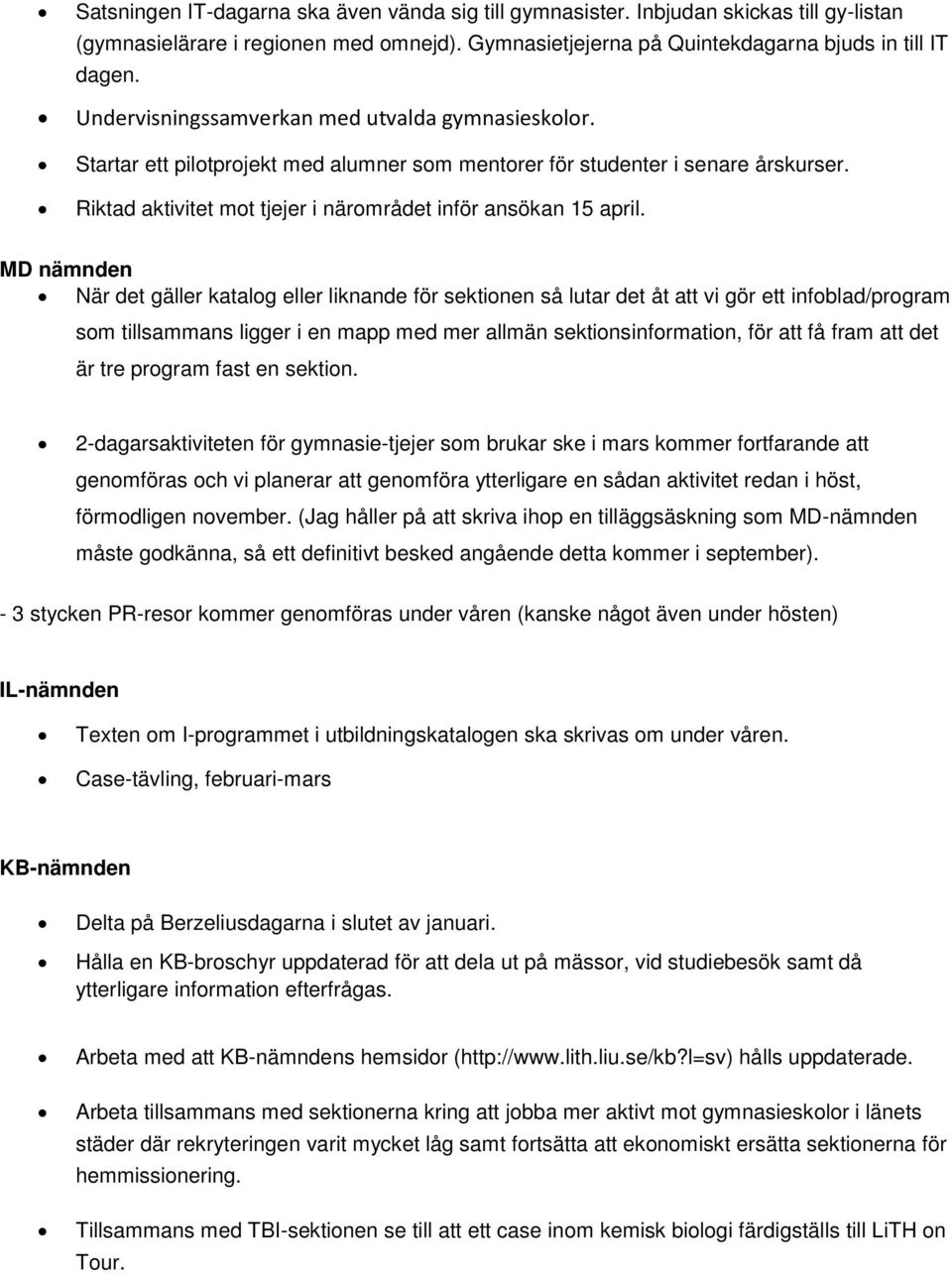 MD nämnden När det gäller katalog eller liknande för sektionen så lutar det åt att vi gör ett infoblad/program som tillsammans ligger i en mapp med mer allmän sektionsinformation, för att få fram att