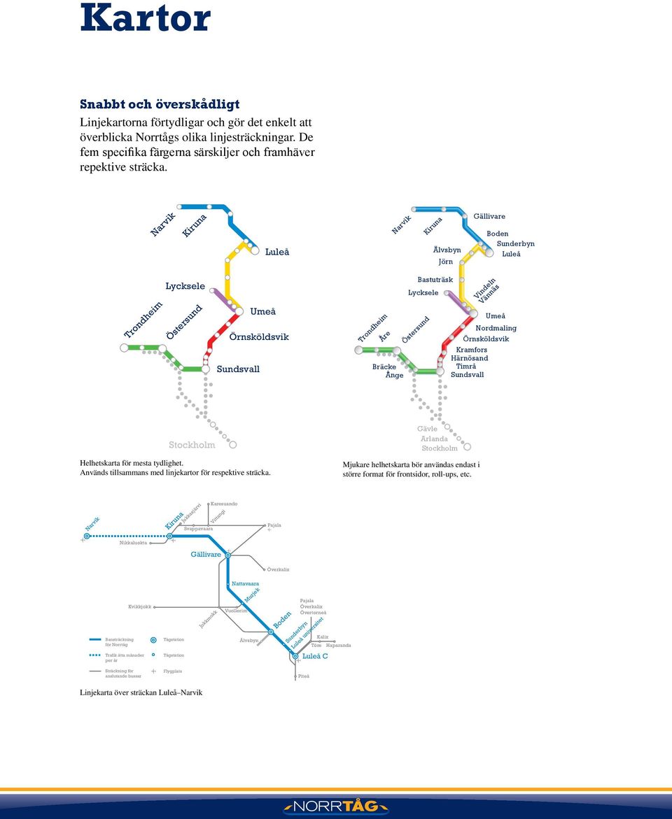Används tillsammans med linjekartor för respektive sträcka. Gävle Arlanda Stockholm Mjukare helhetskarta bör användas endast i större format för frontsidor, roll-ups, etc.