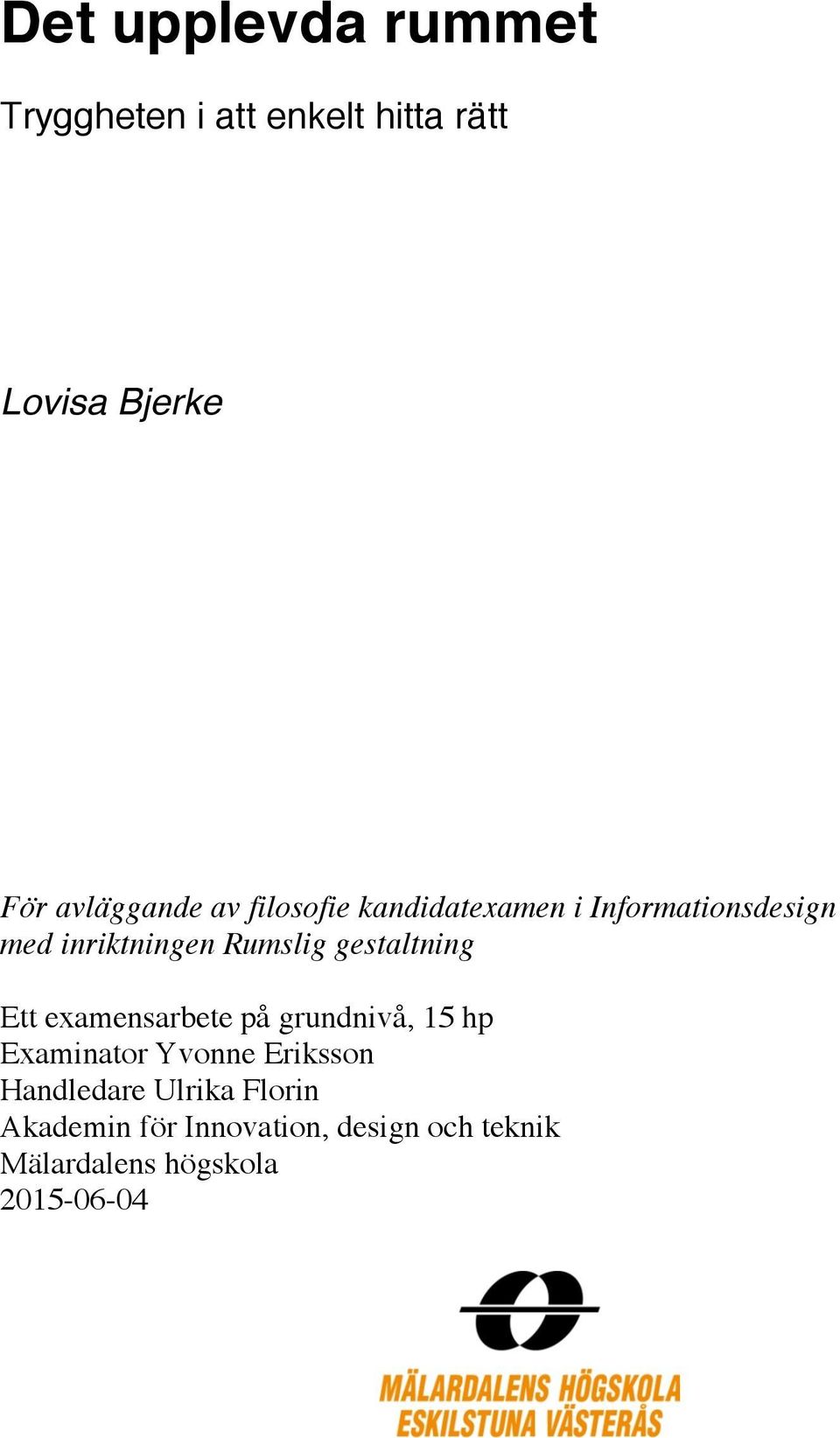 examensarbete på grundnivå, 15 hp Examinator Yvonne Eriksson Handledare