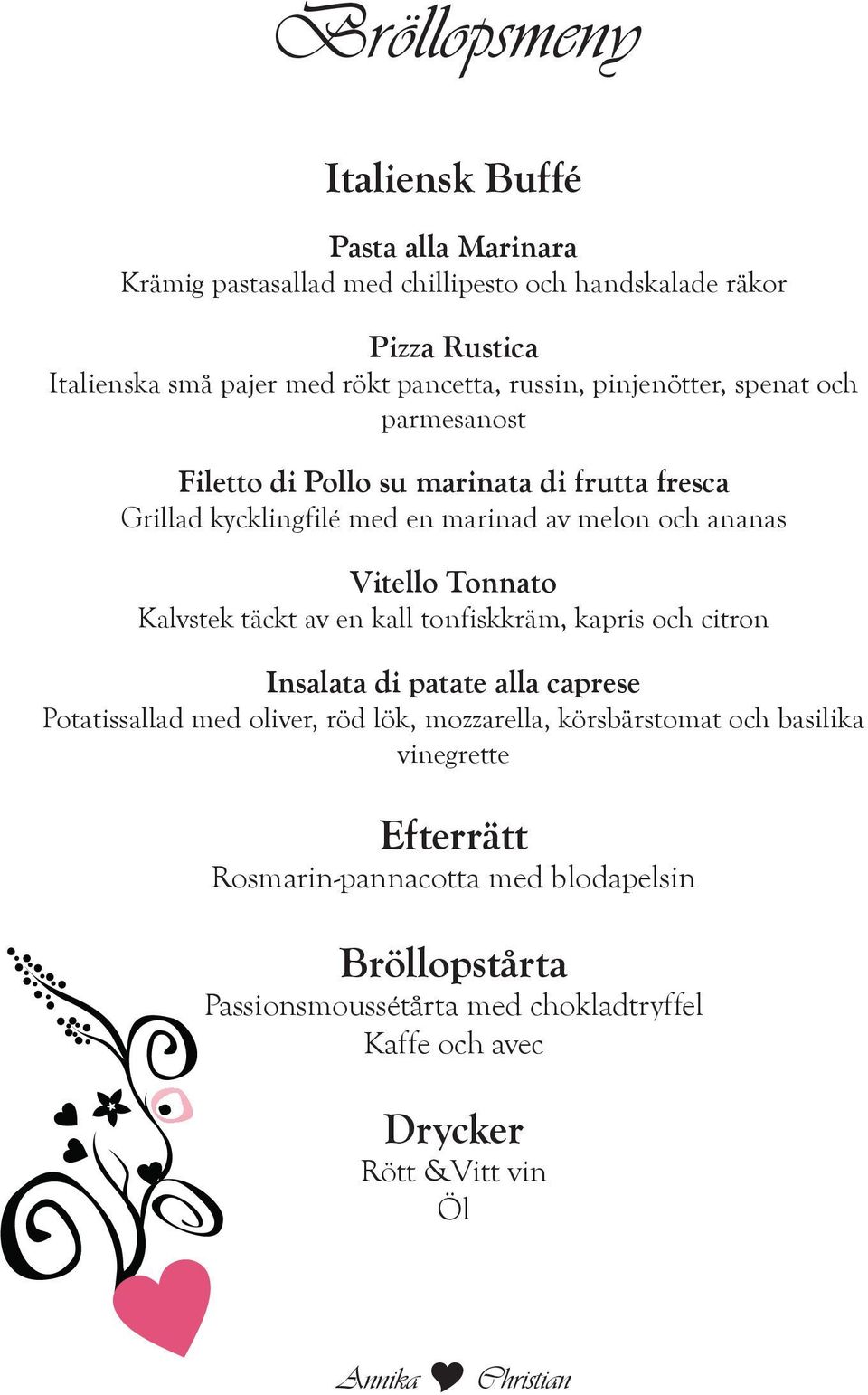 Kalvstek täckt av en kall tonfiskkräm, kapris och citron Insalata di patate alla caprese Potatissallad med oliver, röd lök, mozzarella, körsbärstomat och basilika