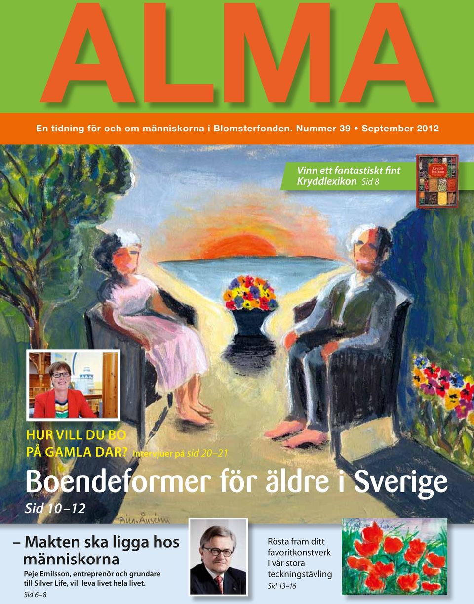 Intervjuer på sid 20 21 Boendeformer för äldre i Sverige Sid 10 12 Makten ska ligga hos människorna Peje