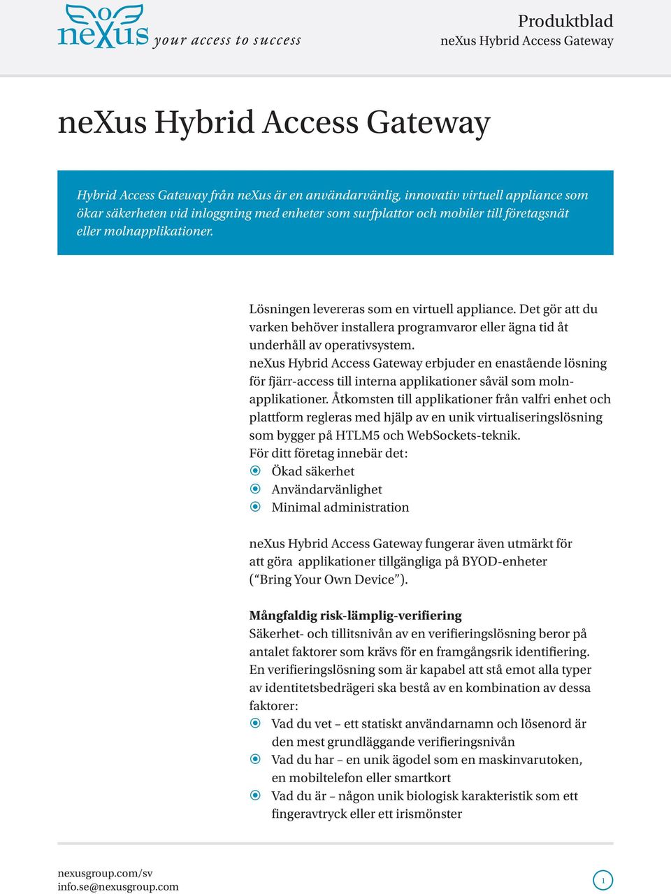 erbjuder en enastående lösning för fjärr-access till interna applikationer såväl som molnapplikationer.