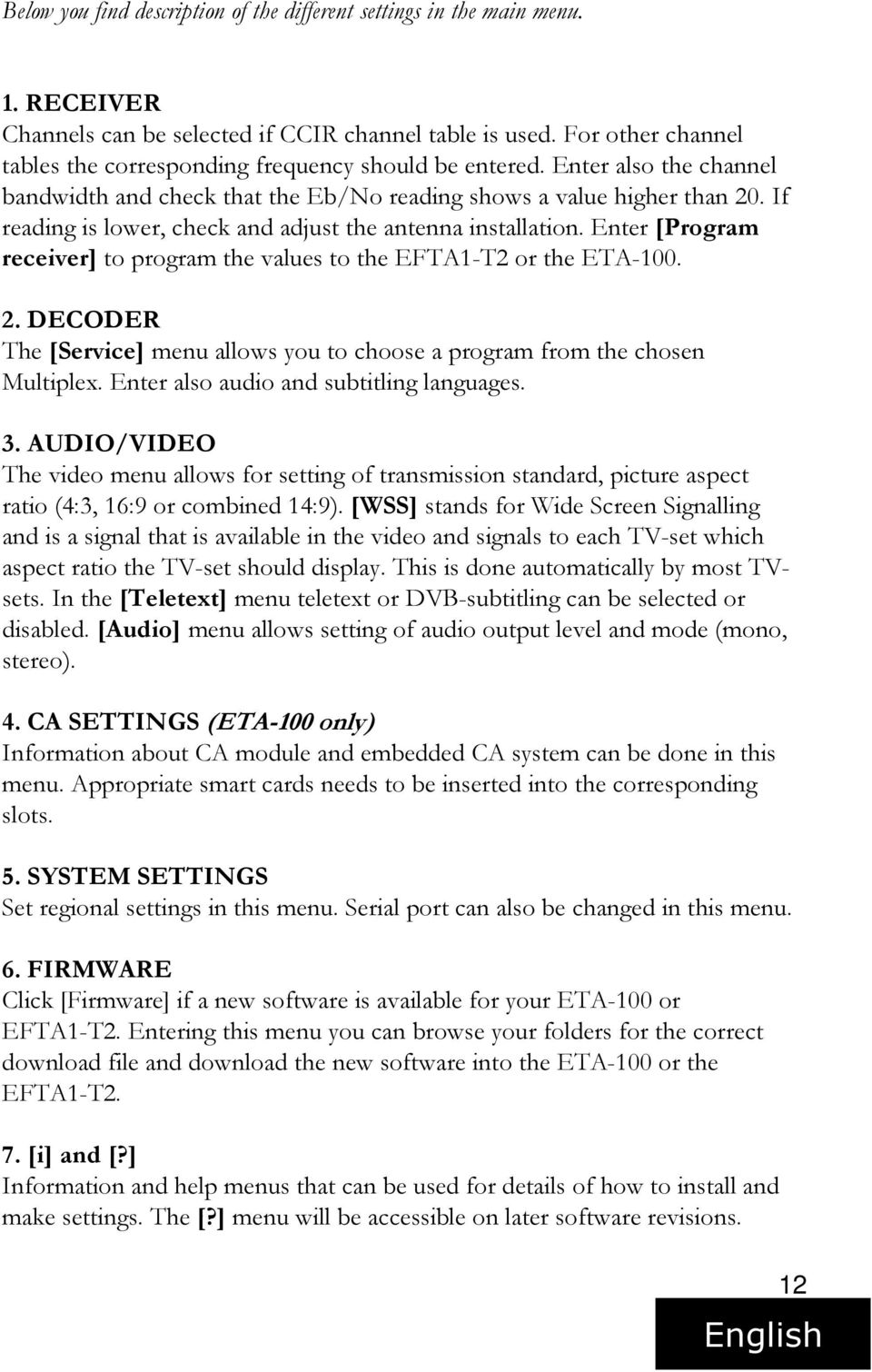 If reading is lower, check and adjust the antenna installation. Enter [Program receiver] to program the values to the EFTA1-T2 or the ETA-100. 2.