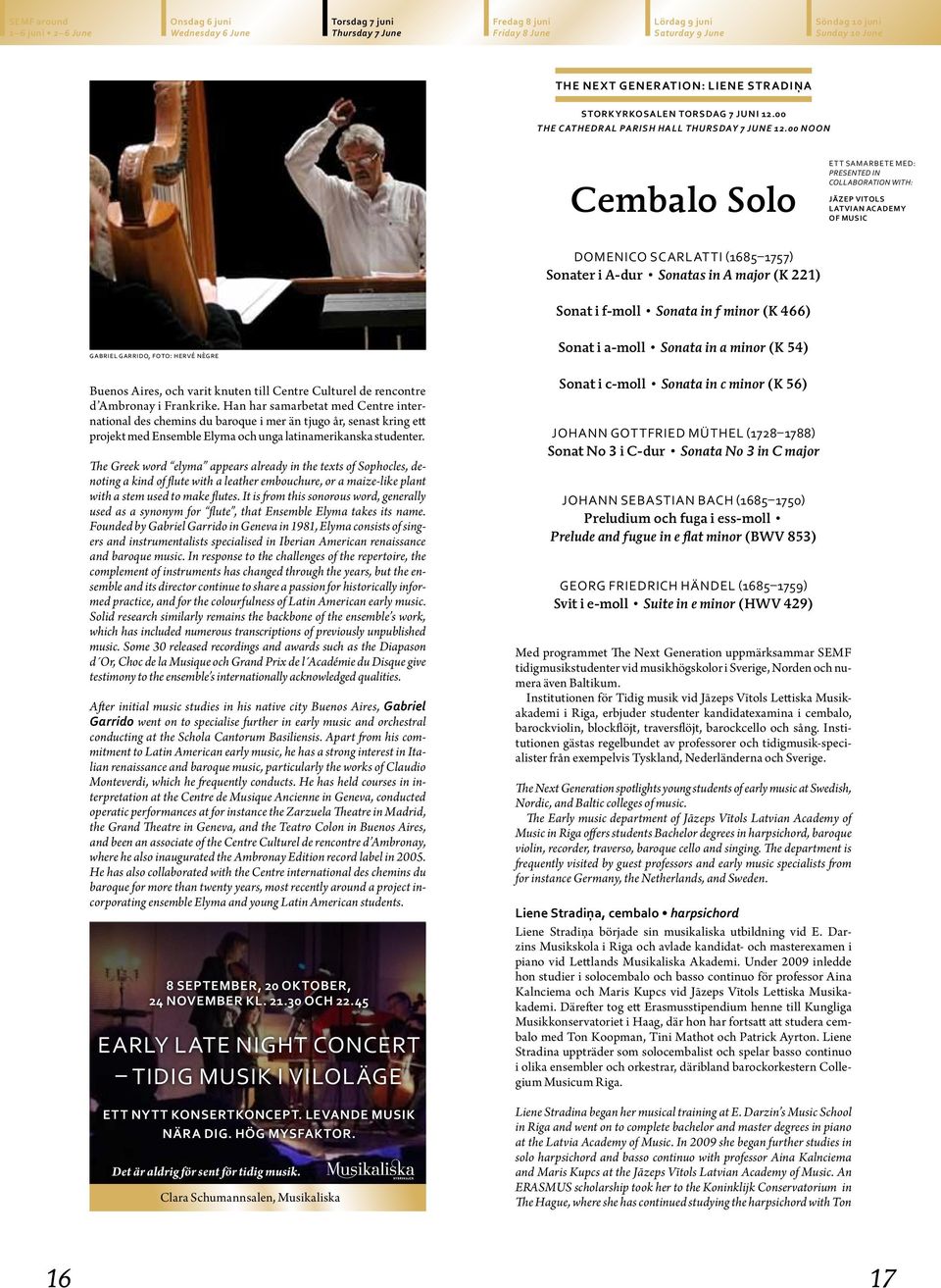 f-moll Sonata in f minor (K 466) gabriel garrido, foto: hervé nègre Buenos Aires, och varit knuten till Centre Culturel de rencontre d Ambronay i Frankrike.