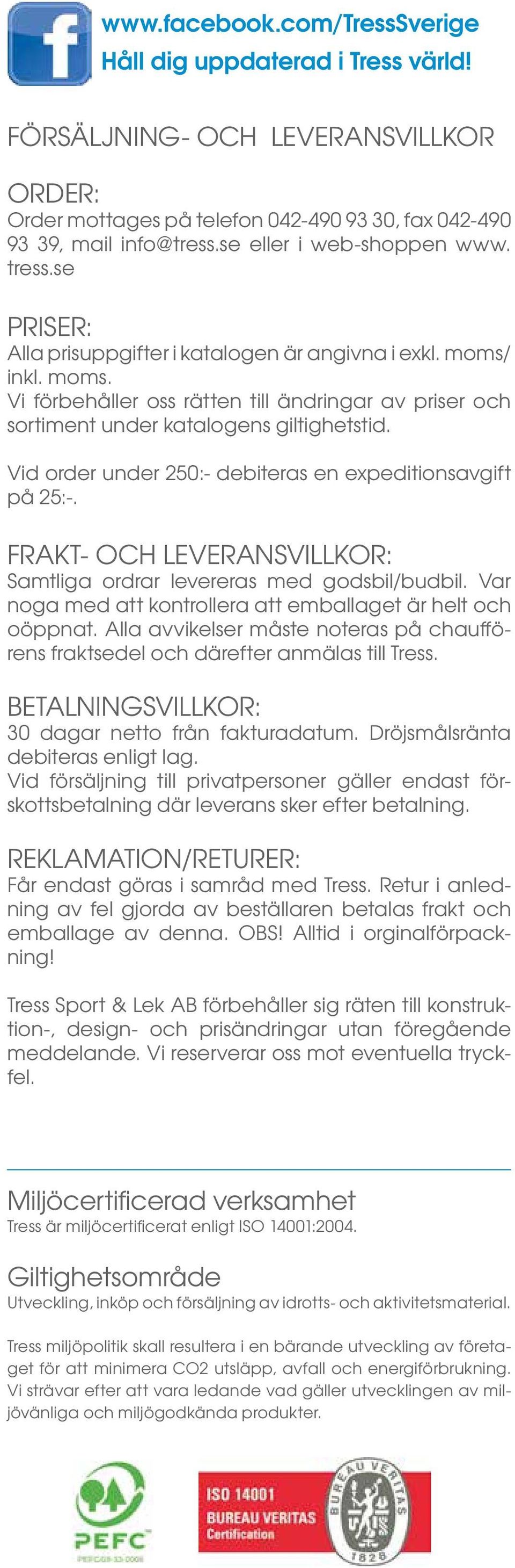 Vid order under 250:- debiteras en expeditionsavgift på 25:-. FRAKT- OCH LEVERANSVILLKOR: Samtliga ordrar levereras med godsbil/budbil. Var noga med att kontrollera att emballaget är helt och oöppnat.