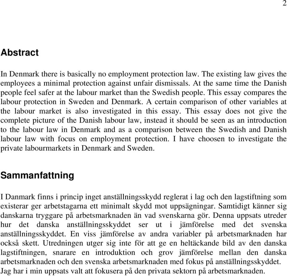 A certain comparison of other variables at the labour market is also investigated in this essay.