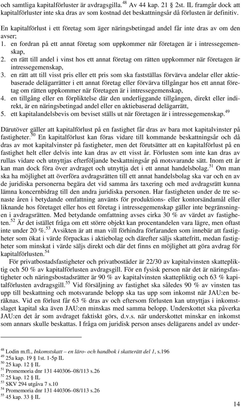 en rätt till andel i vinst hos ett annat företag om rätten uppkommer när företagen är intressegemenskap, 3.