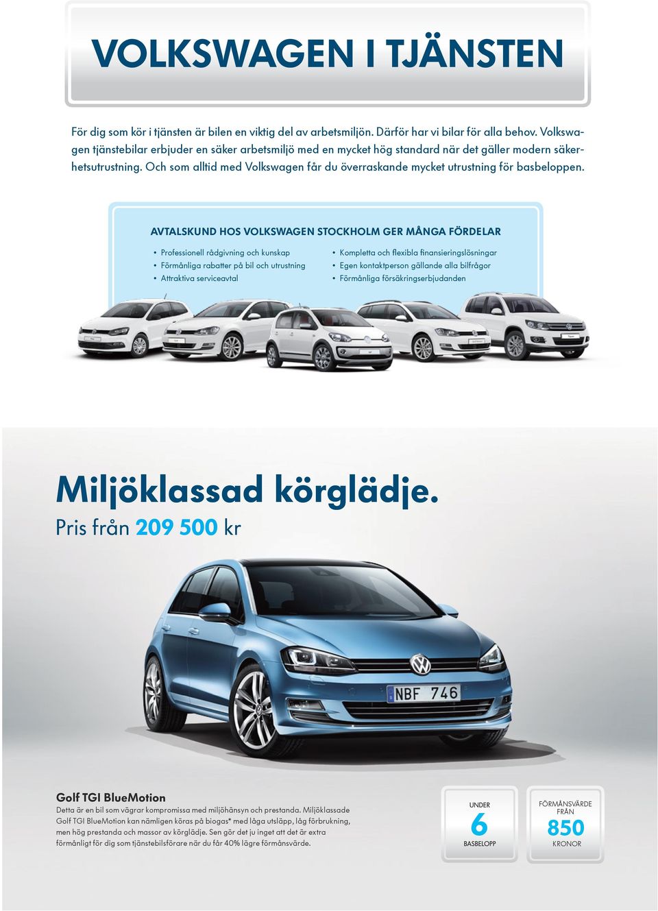 Och som alltid med Volkswagen får du överraskande mycket utrustning för basbeloppen.