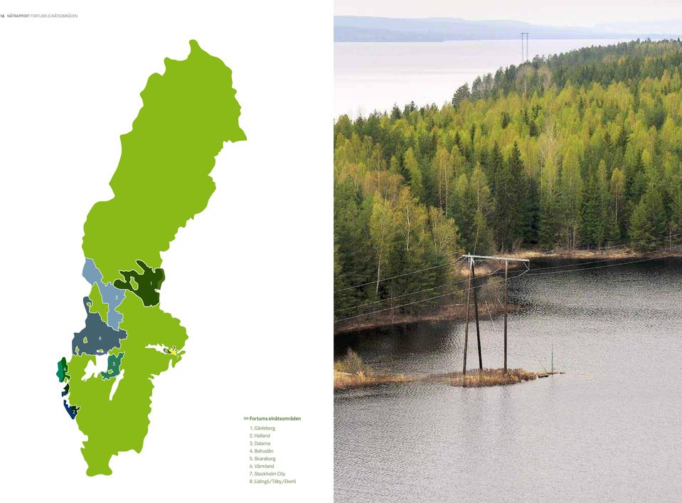 Halland 3. Dalarna 4. Bohuslän 5. Skaraborg 6.