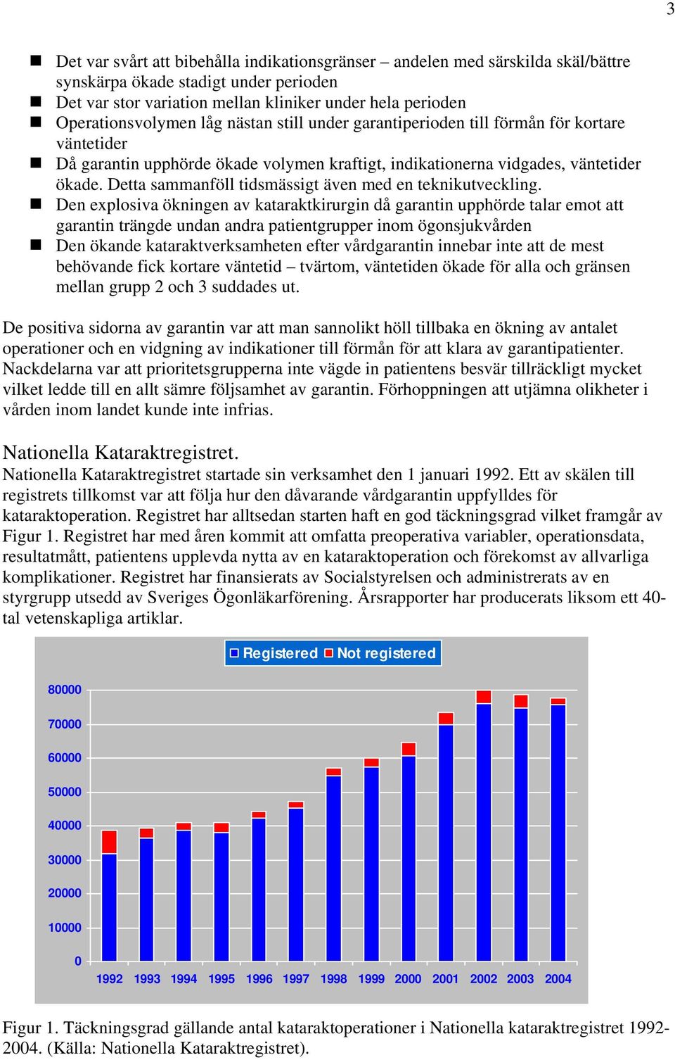 Detta sammanföll tidsmässigt även med en teknikutveckling.