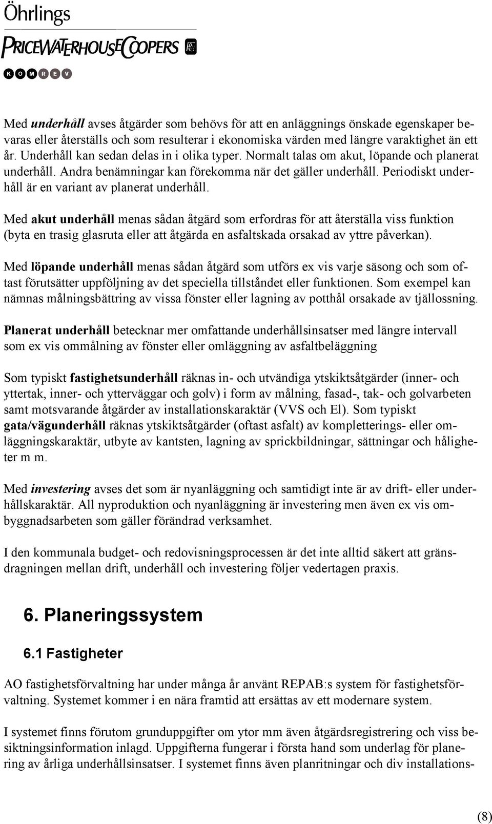 Periodiskt underhåll är en variant av planerat underhåll.