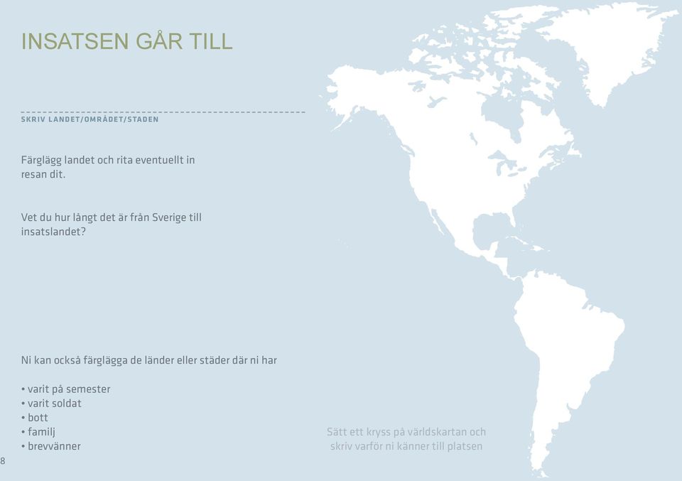 8 Ni kan också färglägga de länder eller städer där ni har varit på semester varit