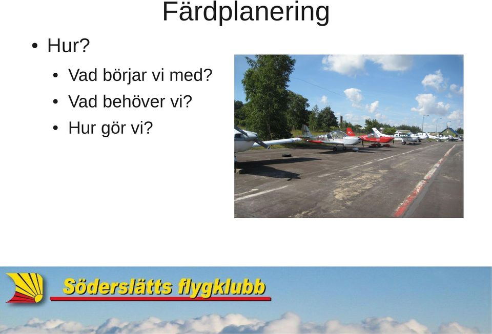vi med?