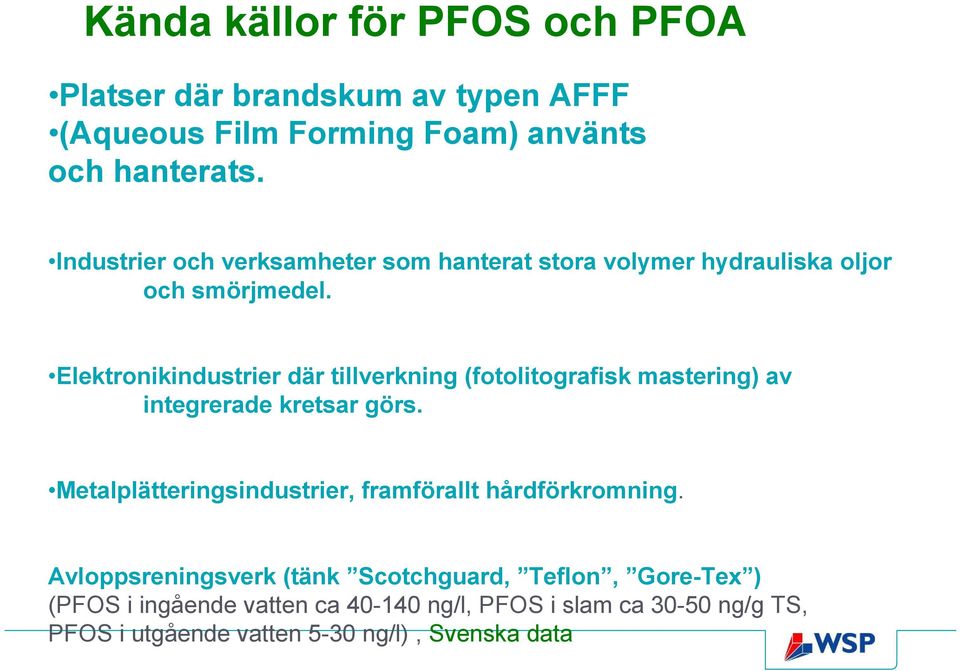 Elektronikindustrier där tillverkning (fotolitografisk mastering) av integrerade kretsar görs.