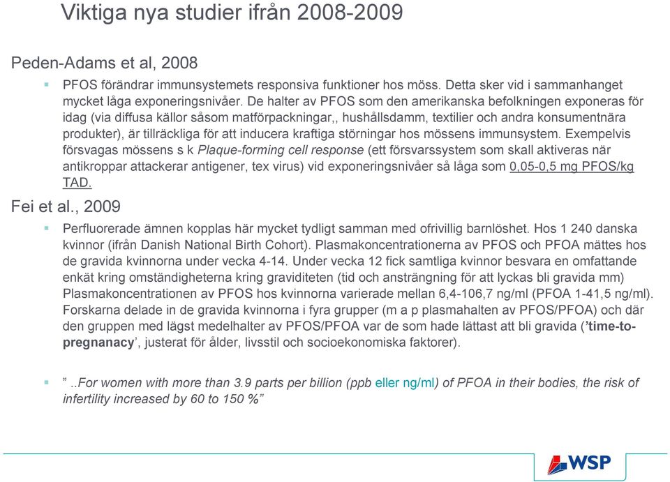 inducera kraftiga störningar hos mössens immunsystem.