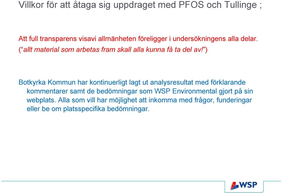 ) Botkyrka Kommun har kontinuerligt lagt ut analysresultat med förklarande kommentarer samt de bedömningar som WSP